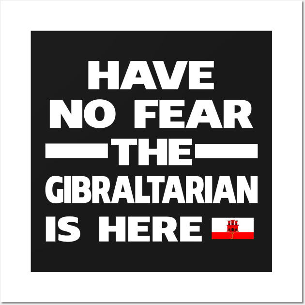 No Fear Gibraltarian Is Here Gibraltar Wall Art by lubashantae